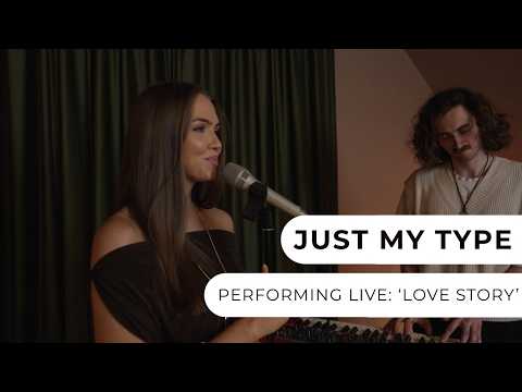 Just My Type - Love Story - Live