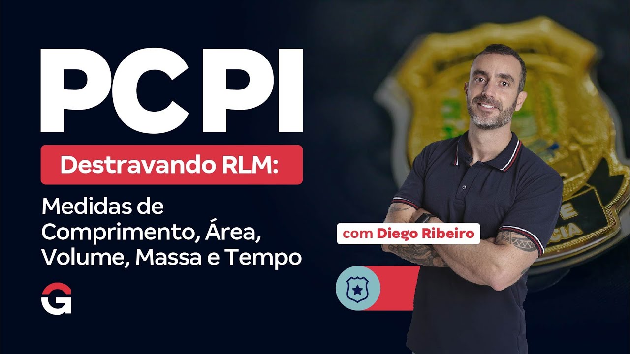 Concurso PC PI | Destravando RLM: Medidas de Comprimento, Área, Volume, Massa e Tempo