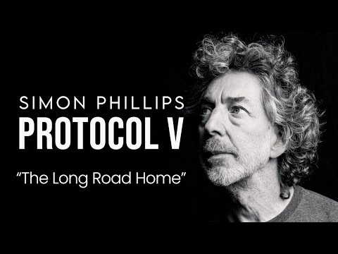 SIMON PHILLIPS & PROTOCOL V -- The Long Road Home