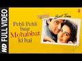 Pehli Pehli Baar Mohabbat Ki Hai Full Video Song Sirf Tum Kumar Sanu Alka Yagnik 90 S Songs
