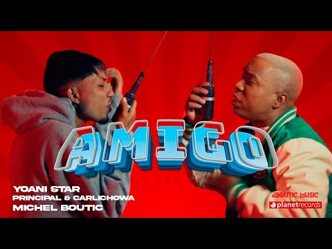 YOANI STAR X PRINCIPAL & CARLICHOWA X MICHEL BOUTIC - Amigo (Video Oficial)