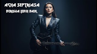 Download lagu Berdua Lebih Baik – Acha Septriasa | Rock Version Cover mp3