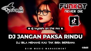 Download lagu Dj kiyoshi™ - BEST FUNKOT‼️|| DJ BILA MEMANG KAU TAK BISA BERSAMA ( DJ JANGAN PAKSA RINDU)‼️TIKTOK mp3