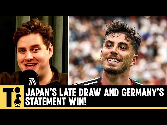 Japan draw w/ Netherlands, Germany dominate Curacao | Tifo Football Podcast LIVE with guest Al Nash