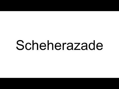How to Pronounce Scheherazade