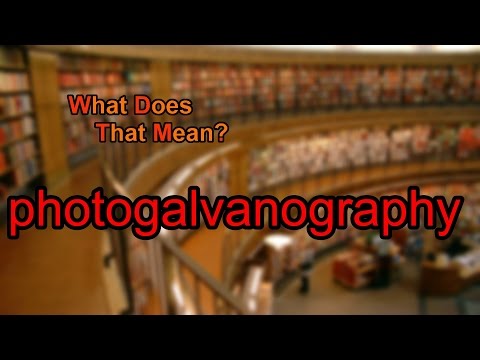 What does photogalvanography mean?