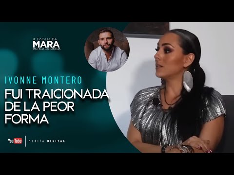 Ivonne Montero: Mi PAREJA me TRAICIONÓ de la PEOR FORMA | Mara Patricia Castañeda