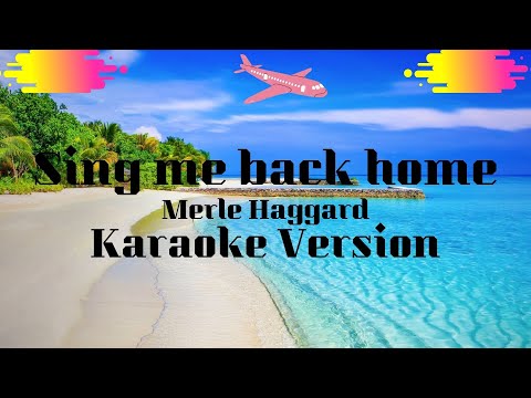 SING ME BACK HOME (by merle haggard)KARAOKE VERSION