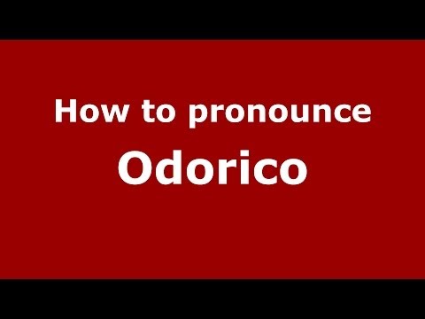 How to pronounce Odorico