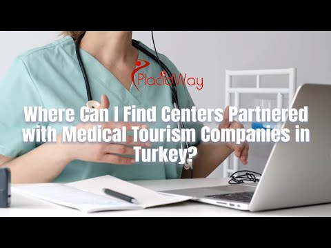 Where Can I Find Centers Partnered with Medical Tourism Companies in Turkey?