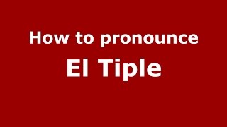 How to pronounce El Tiple
