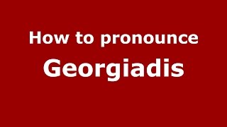 How to pronounce Georgiadis