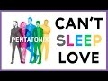 Can't Sleep Love- Pentatonix (LYRICS) 