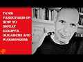 Yanis Varoufakis on how to defeat Europe's oligarchs and warmongers