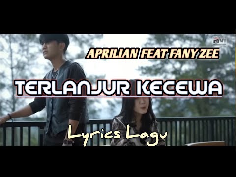 Terlanjur Kecewa - APRILIAN FEAT FANY ZEE || Lyrics Lagu minang