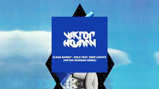 Clean Bandit - Solo feat. Demi Lovato (Viktor Newman Remix)