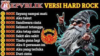 Download lagu REPVBLIK VERSI HARD ROCK • LAGU BUCIN & GALAU FULL ALBUM mp3