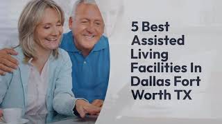 5 Best Assisted Living Facilities in Dallas Fort Worth TX
