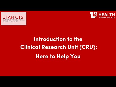 Introduction to the Clinical Research Unit (CRU): Here to Help You