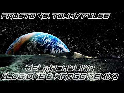 Fausto Vs. Tommy Pulse - Melancholika (Log:One & Wragg Remix)