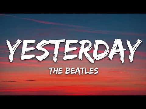 The Beatles - Yesterday (Lyrics)