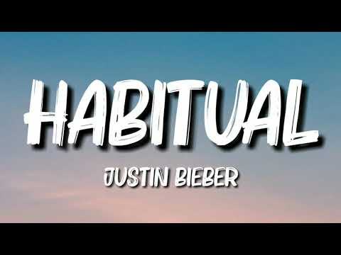 Justin Bieber - Habitual (Lyrics)