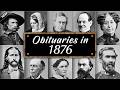 Obituary Famous Faces WE LOST In 1876