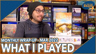 Everything I Played | Mar 2022 | Top 5 PLAYS of the MONTH (The Toughest Decision Yet!)