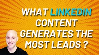 What LinkedIn Content Generates The Most Leads