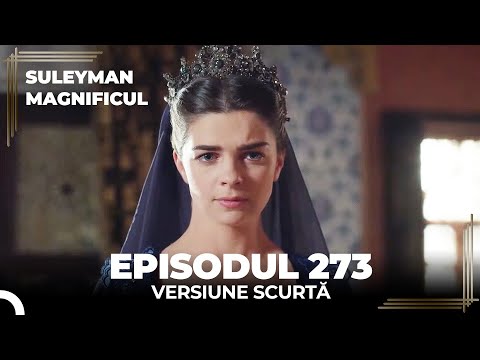 Suleyman Magnificul | Episodul 273 (Versiune Scurtă)