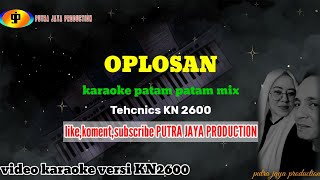 Download lagu OPLOSAN//Karaoke//versi patam patam kn 2600@putrajayaproduction mp3