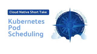Cloud Native Short Take - Kubernetes Pod Scheduling