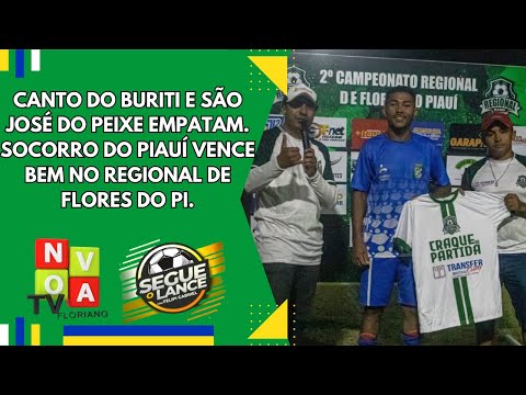 Canto do Buriti e São José do peixe empatam. Socorro do Piauí vence bem pelo regional de Flores.