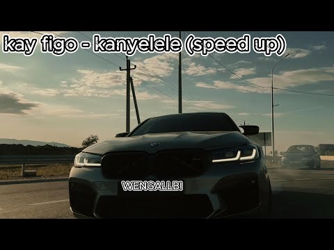 kay figo   kanyelele speed up+WENGALLBI