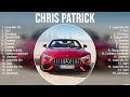 Chris Patrick Greatest Hits Full Album ️ Top Songs Full Album ️ Top 10 Hits Of All Time