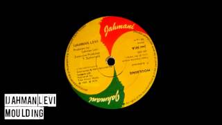 Ijahman Levi - Moulding