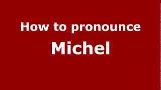 How to pronounce Michel