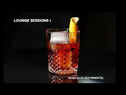Gui Pimentel - Lounge Sessions 1 (DJ Mix)