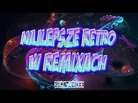 NAJLEPSZE RETRO W REMIXACH 😎 VOL.1 😎 MIXUJE : ⭐️ KRIZ VAN DEE ⭐️