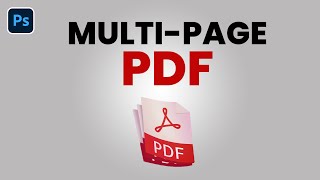 How to Create a Multi Page PDF in Photoshop with Ease