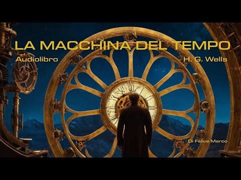La Macchina del Tempo, H. G. Wells - Audiolibro integrale