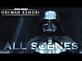 All DARTH VADER Scenes OBI WAN KENOBI HD Star Wars
