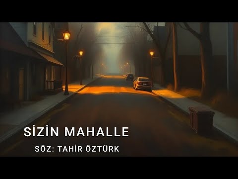 Sizin Mahalle Söz:Tahir ÖZTÜRK-Duygusal Şarkı Sözleri 