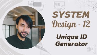 System Design - Part 12 | Design a Unique ID Generator | 4 Methods