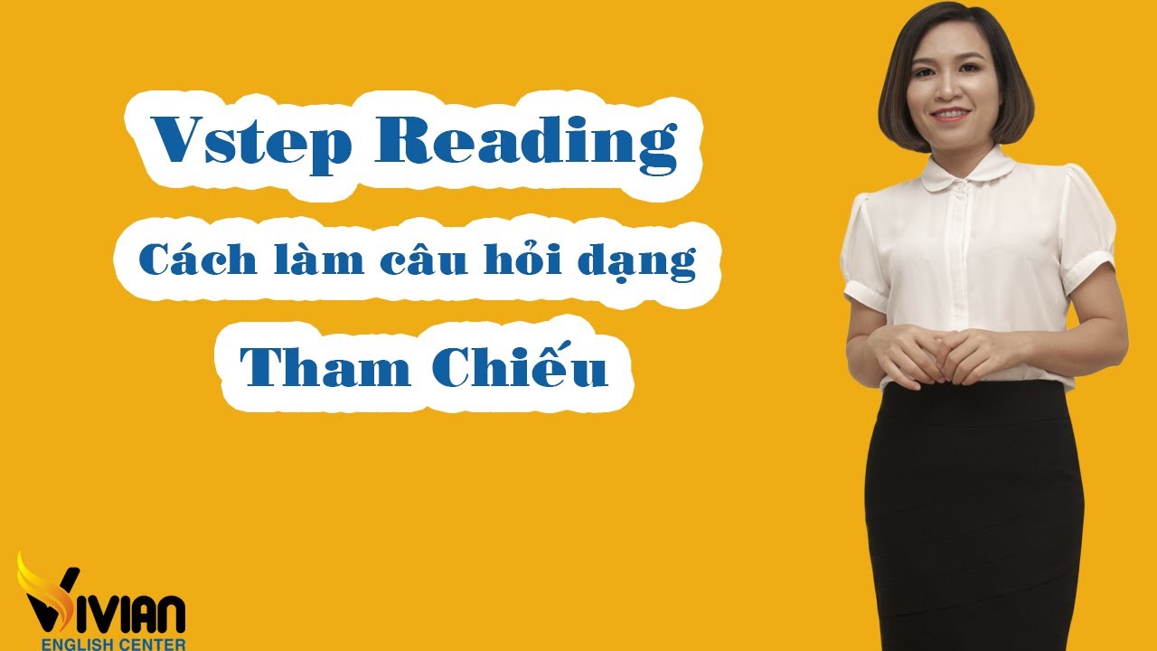Học Hướng dẫn Đọc Vstep - câu hỏi tham chiếu - Ôn thi Vstep B1 B2