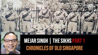 Mejar Singh Gill – Sikhs of the Naval Base & Singapore Part 1 | Chronicles of Old Singapore