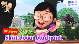 Download lagu Shut down blackpink upin ipin terbaru mp3 Download lagu Shut down blackpink upin ipin terbaru mp3