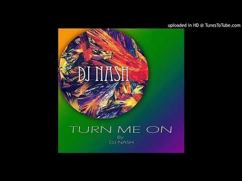 Dj Nash Turn Me On