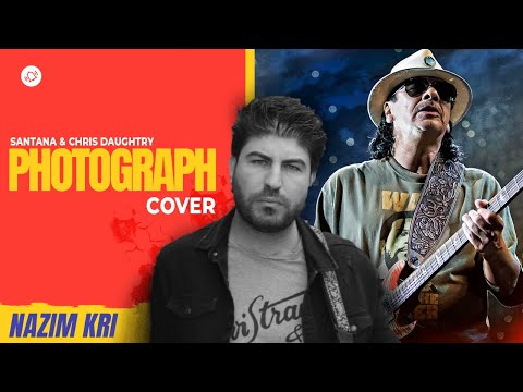 Nazim Kri - Santana & Chris Daughtry  "Photograph"  (Cover)