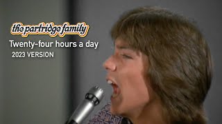 Twenty-four hours a day by the Partridge Family (2023 Version)